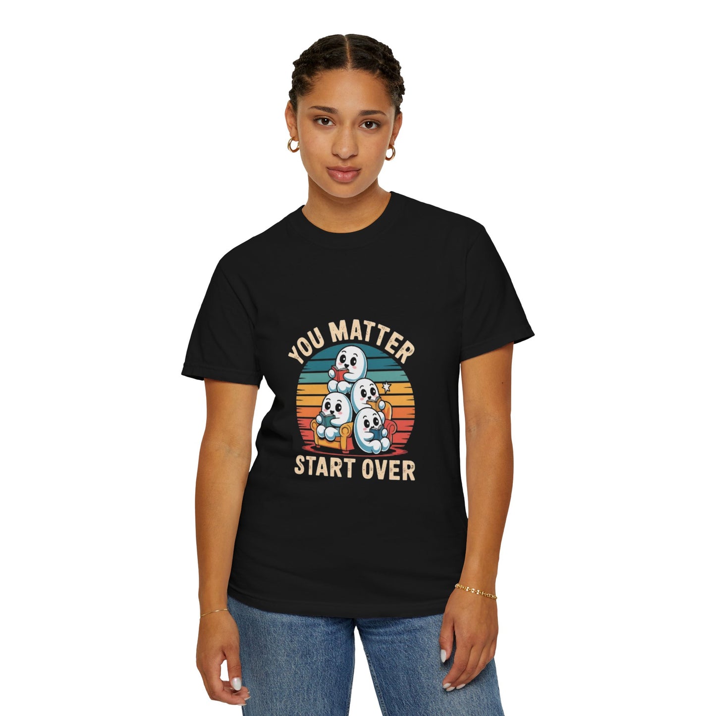 Unisex Garment-Dyed T-Shirt - You Matter Start Over
