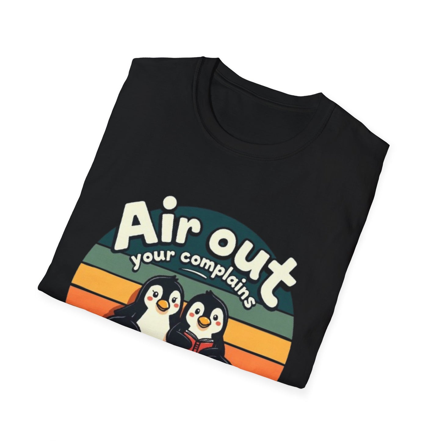 Air Out Your Complaints Unisex T-Shirt - Fun Penguin Design for Casual Wear