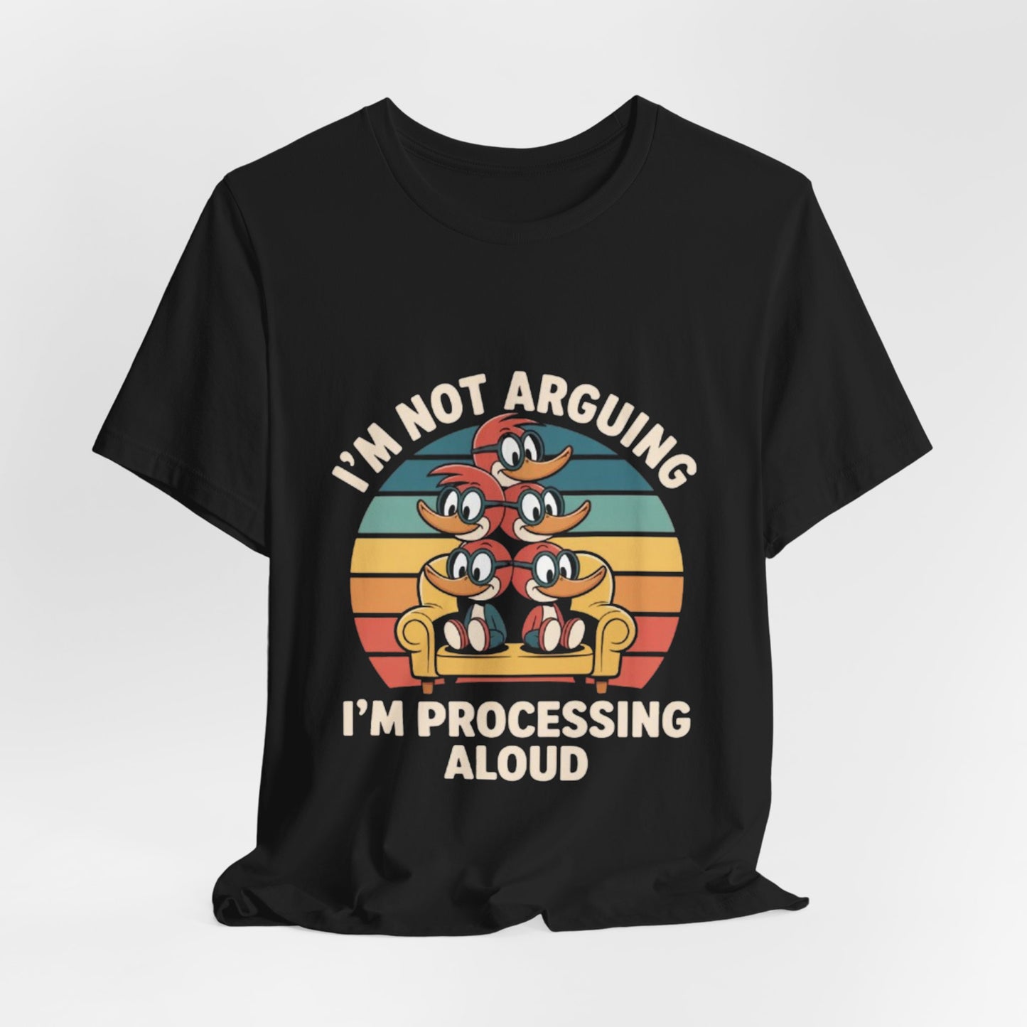 Unisex Jersey Tee - I'm Not Arguing, I'm Processing Aloud
