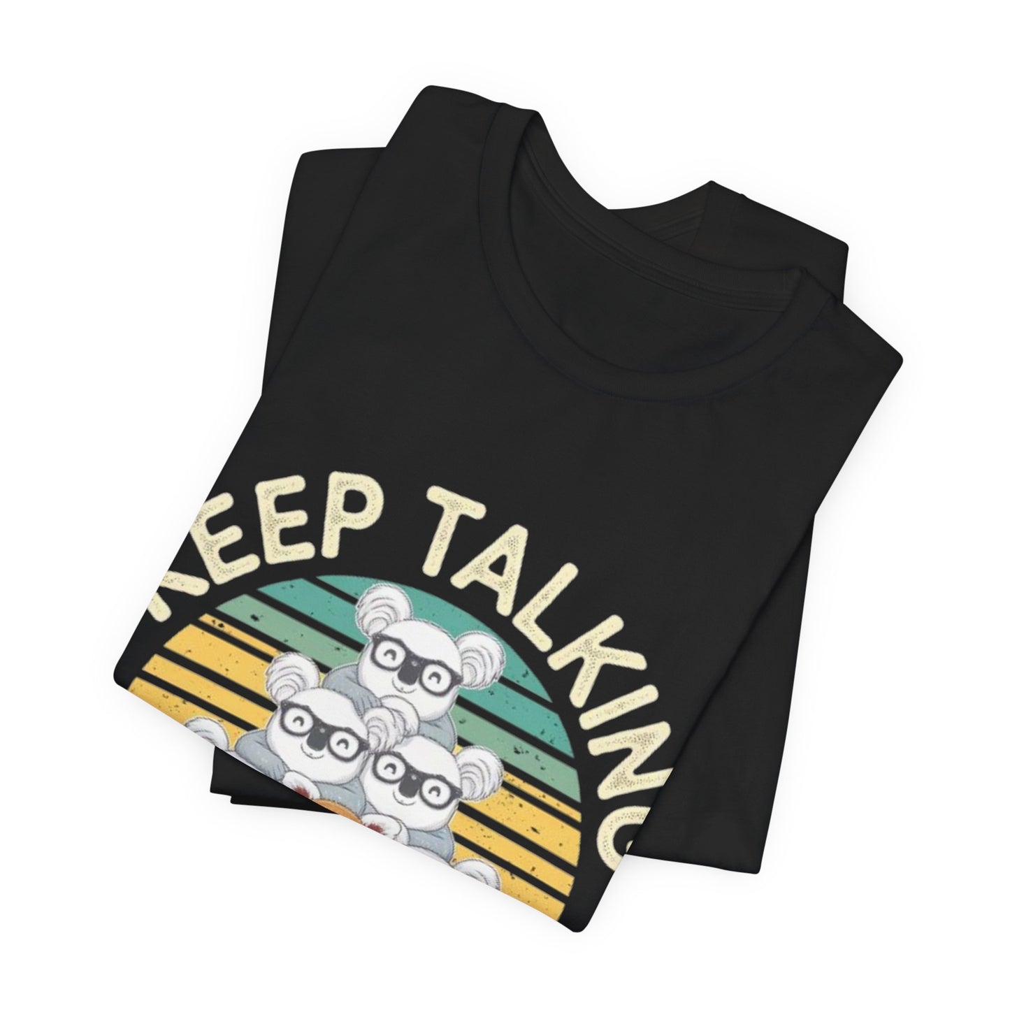 Graphic Tee - Keep Talking I'm Billing