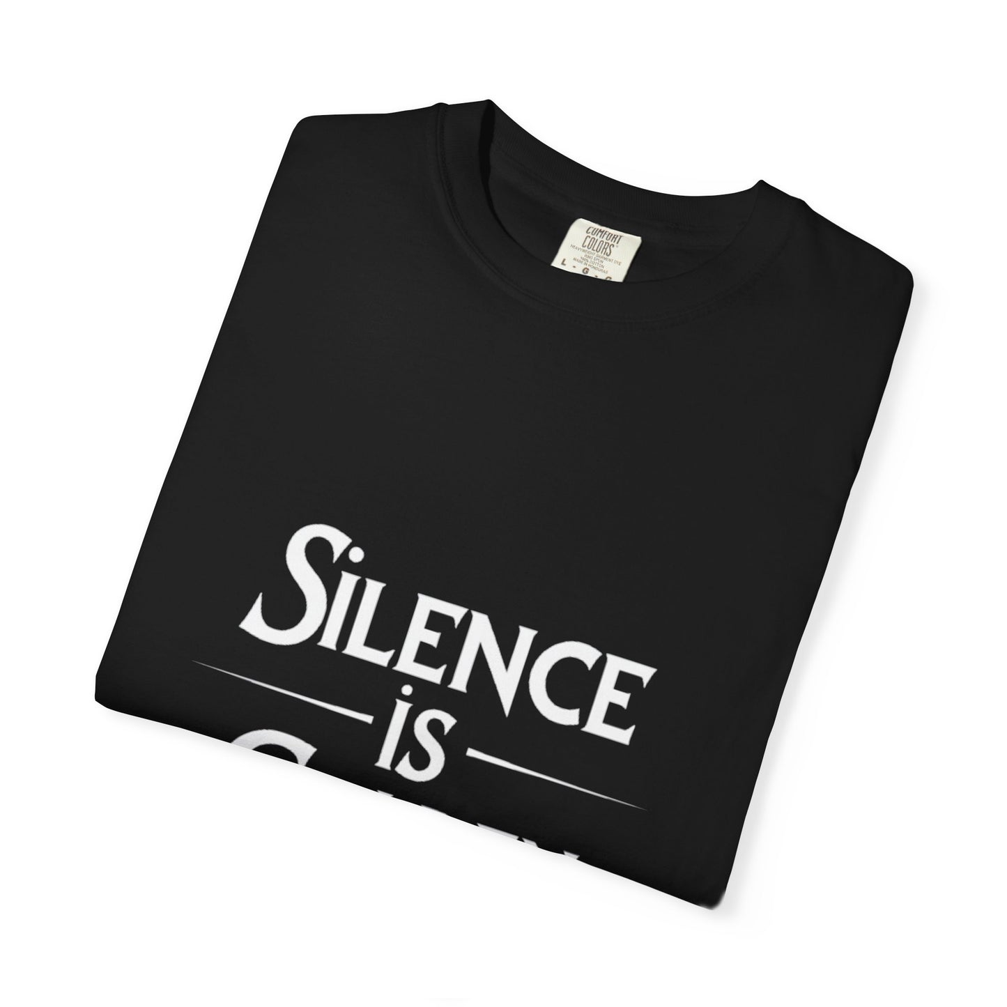 Unisex Garment-Dyed T-Shirt | Silence is Golden