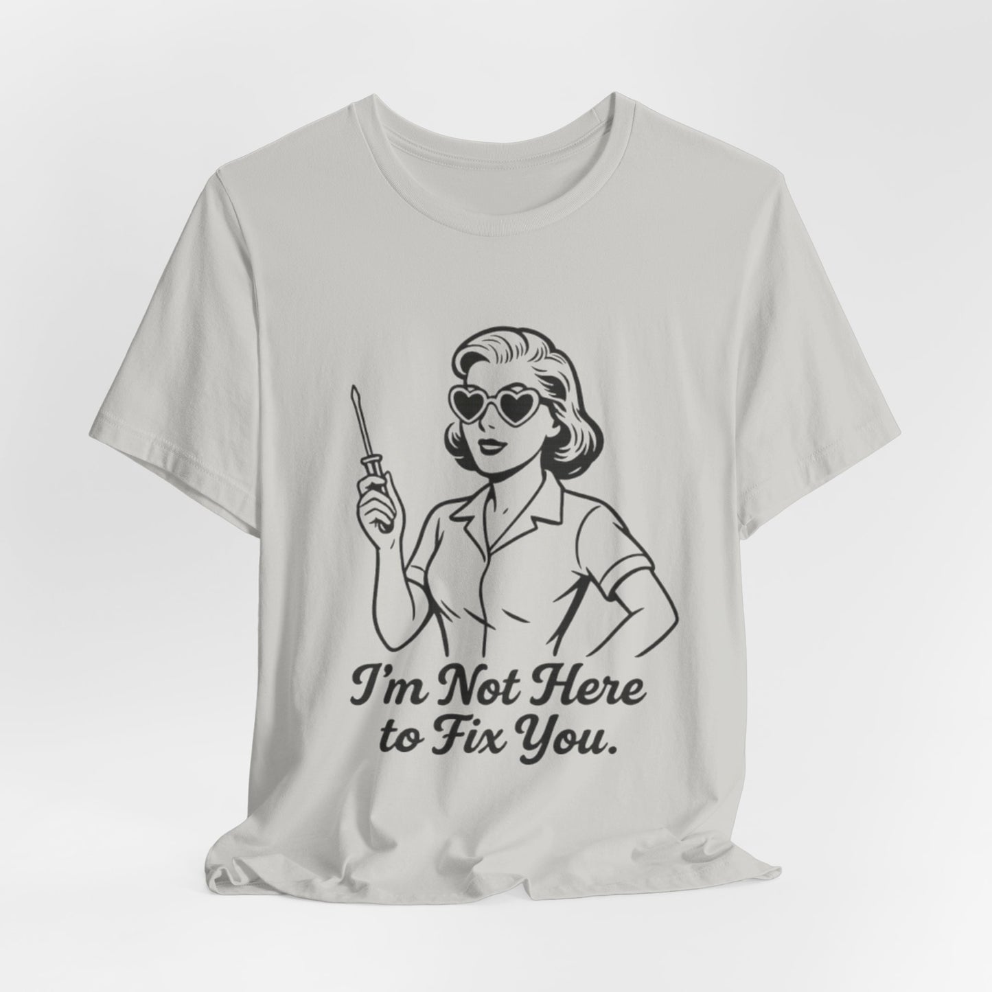 Sassy Graphic Tee: I'm Not Here to Fix You