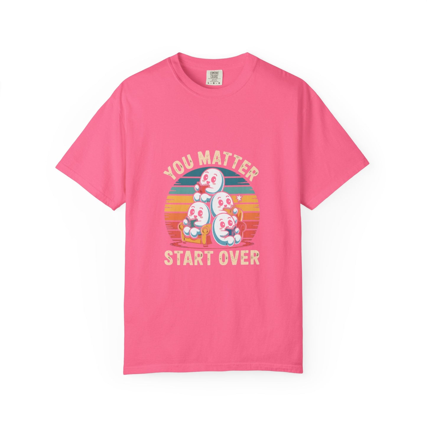 Unisex Garment-Dyed T-Shirt - You Matter Start Over