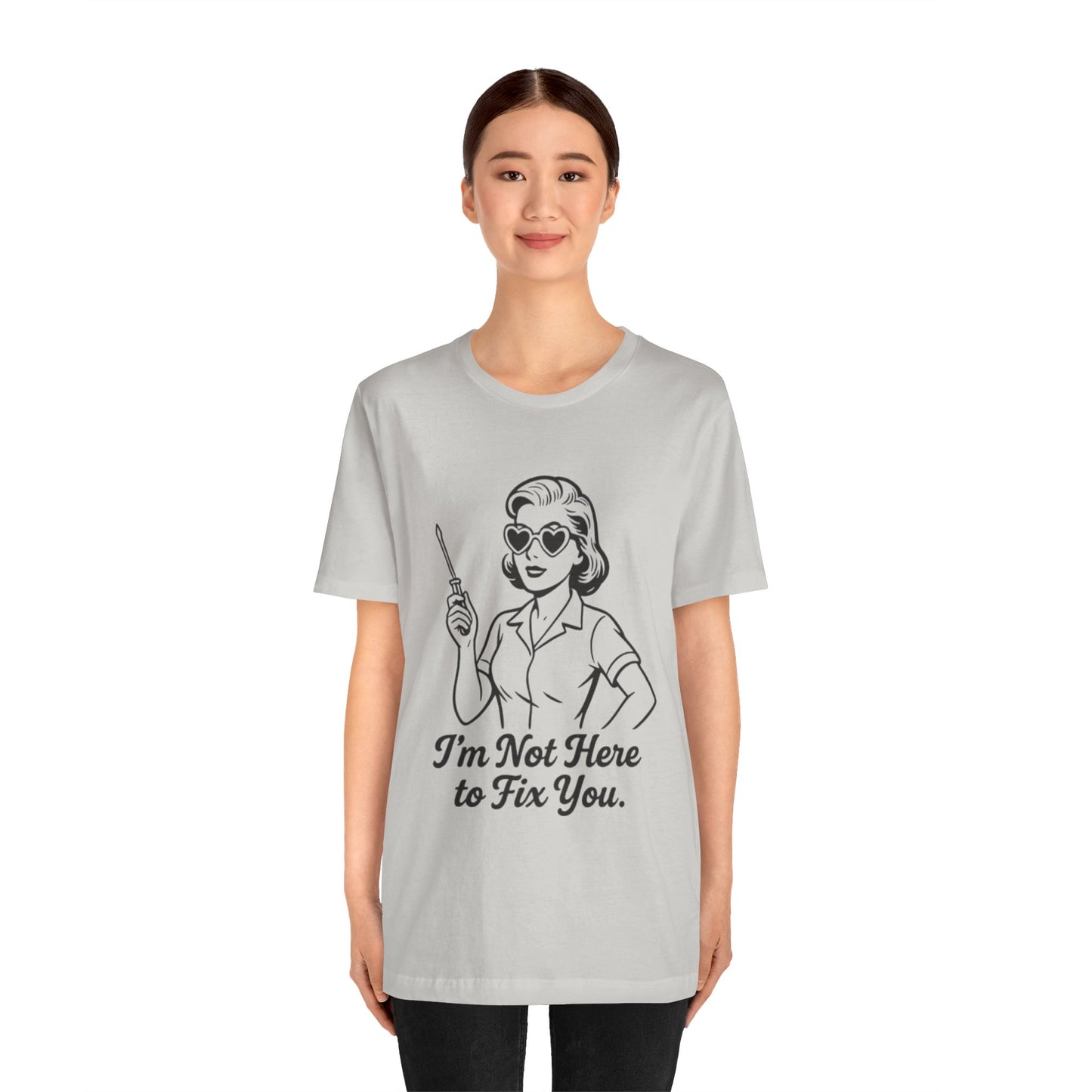 Sassy Graphic Tee: I'm Not Here to Fix You