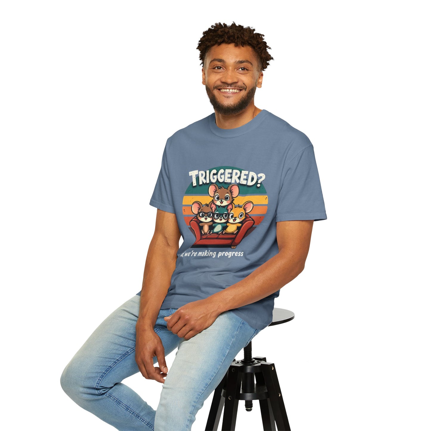 Funny Unisex Garment-Dyed T-Shirt - Triggered? Good, We're Making Progress