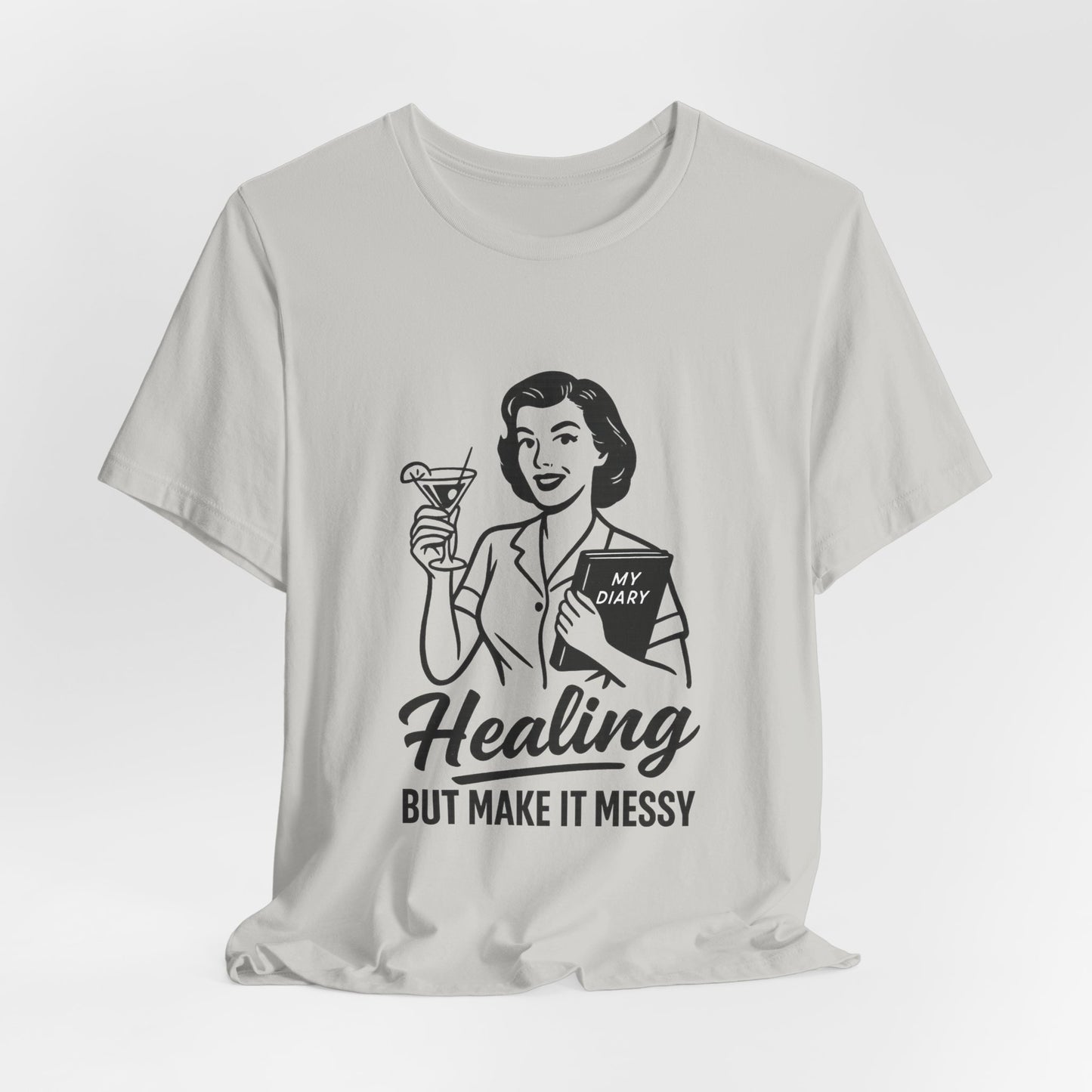 Healing But Make It Messy Tee - Unisex Jersey Short Sleeve T-Shirt