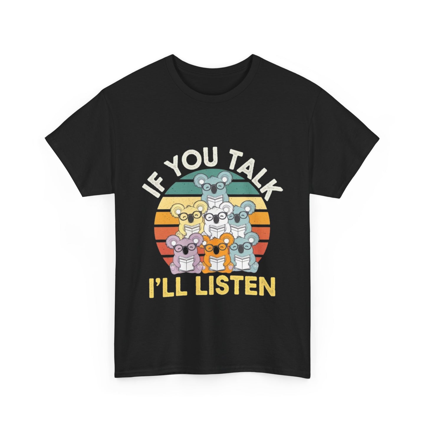 Unisex Heavy Cotton Tee - 'If You Talk I'll Listen'