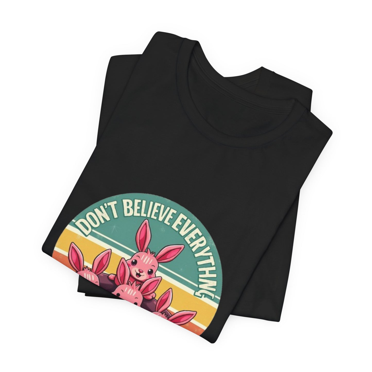 Graphic Tee - Don't Believe Everything You Think