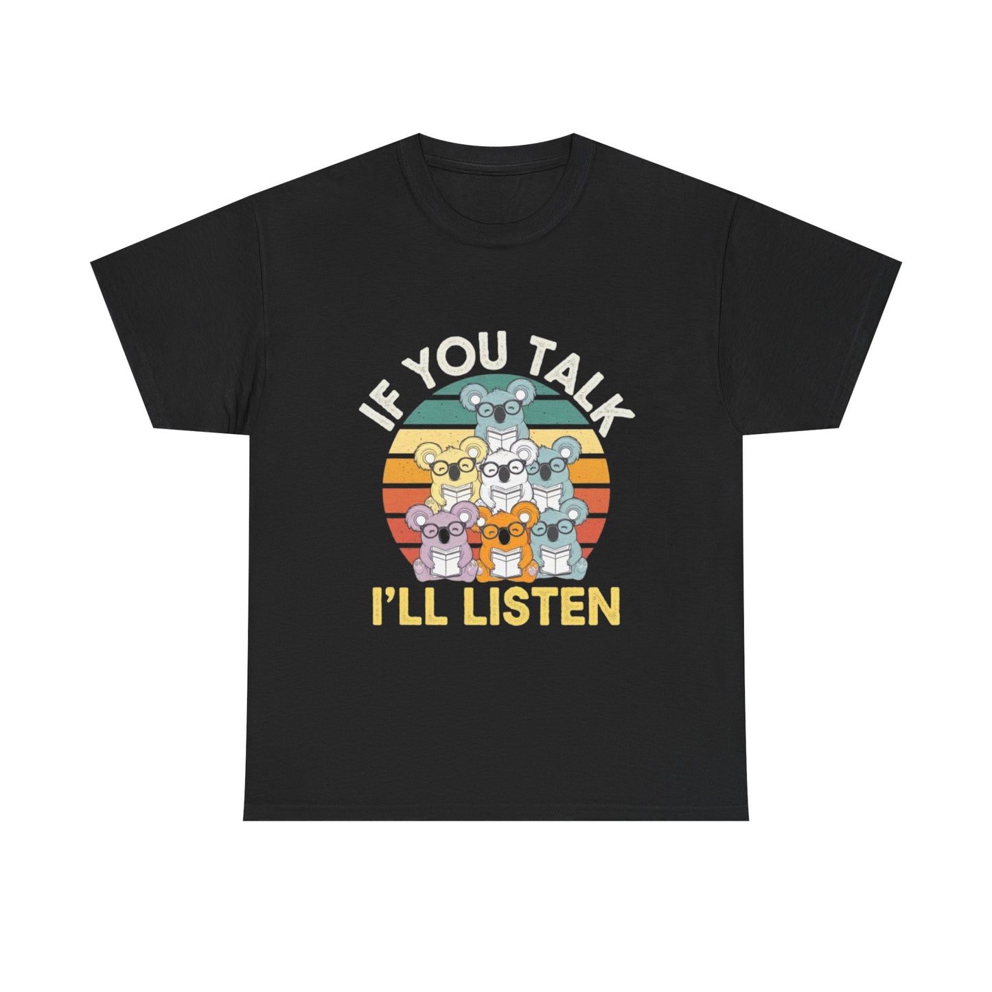 Unisex Heavy Cotton Tee - 'If You Talk I'll Listen'