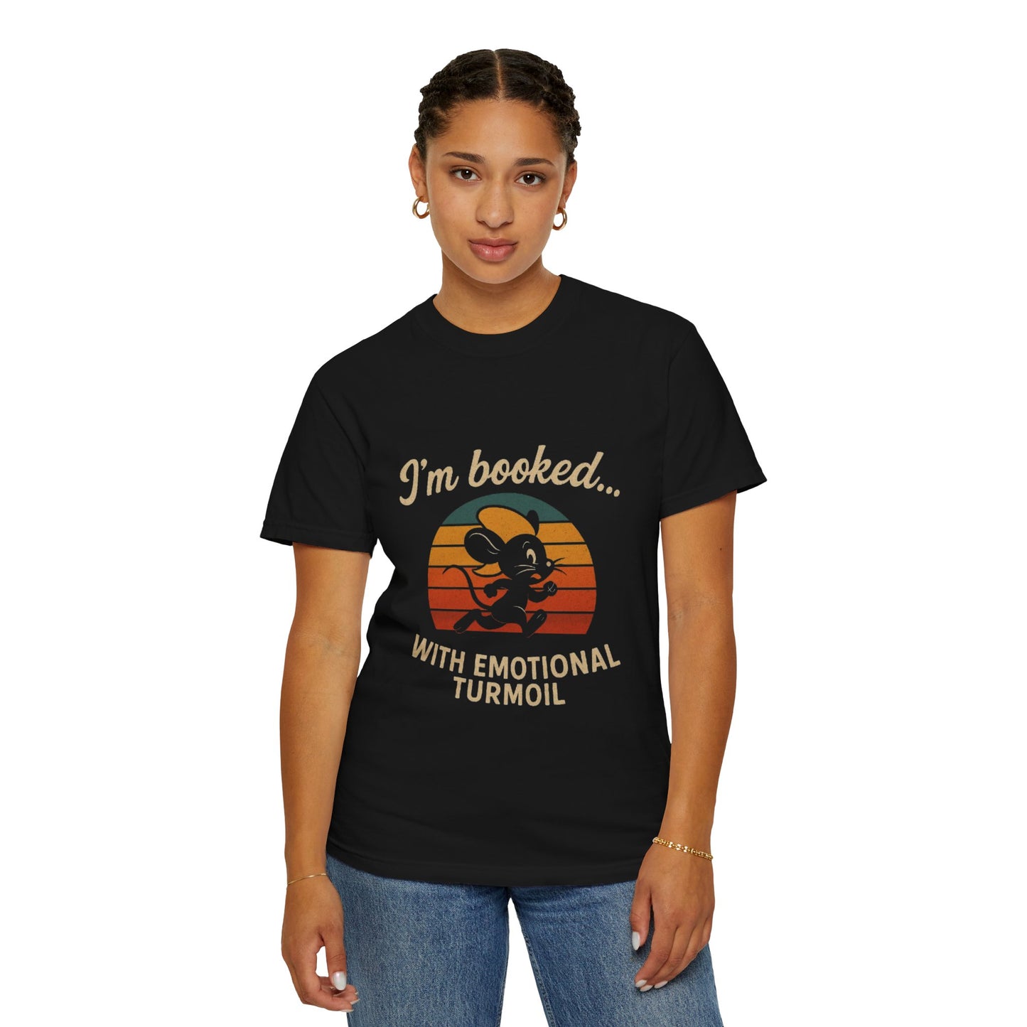 Garment-Dyed T-shirt: I'm Booked With Emotional Turmoil