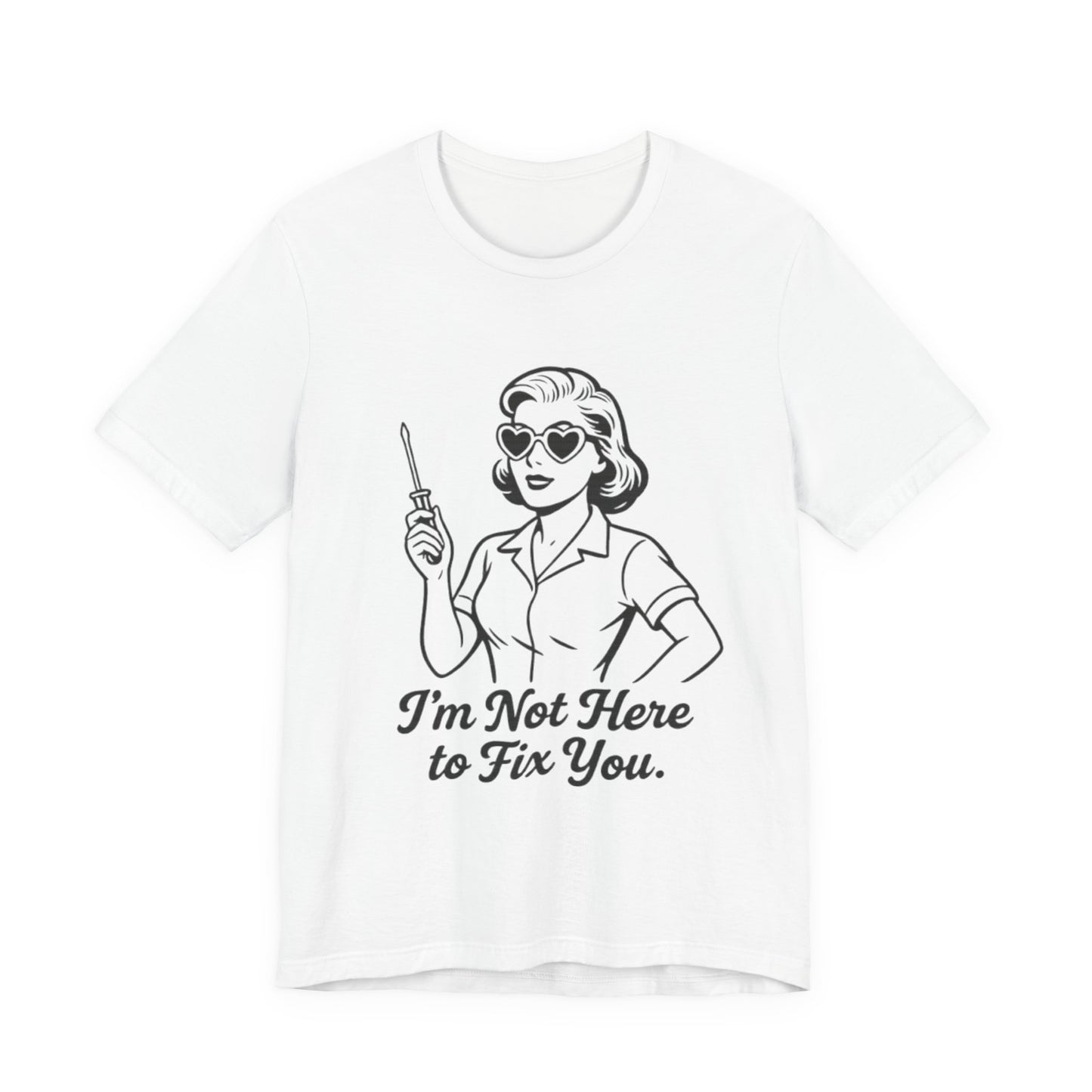 Sassy Graphic Tee: I'm Not Here to Fix You