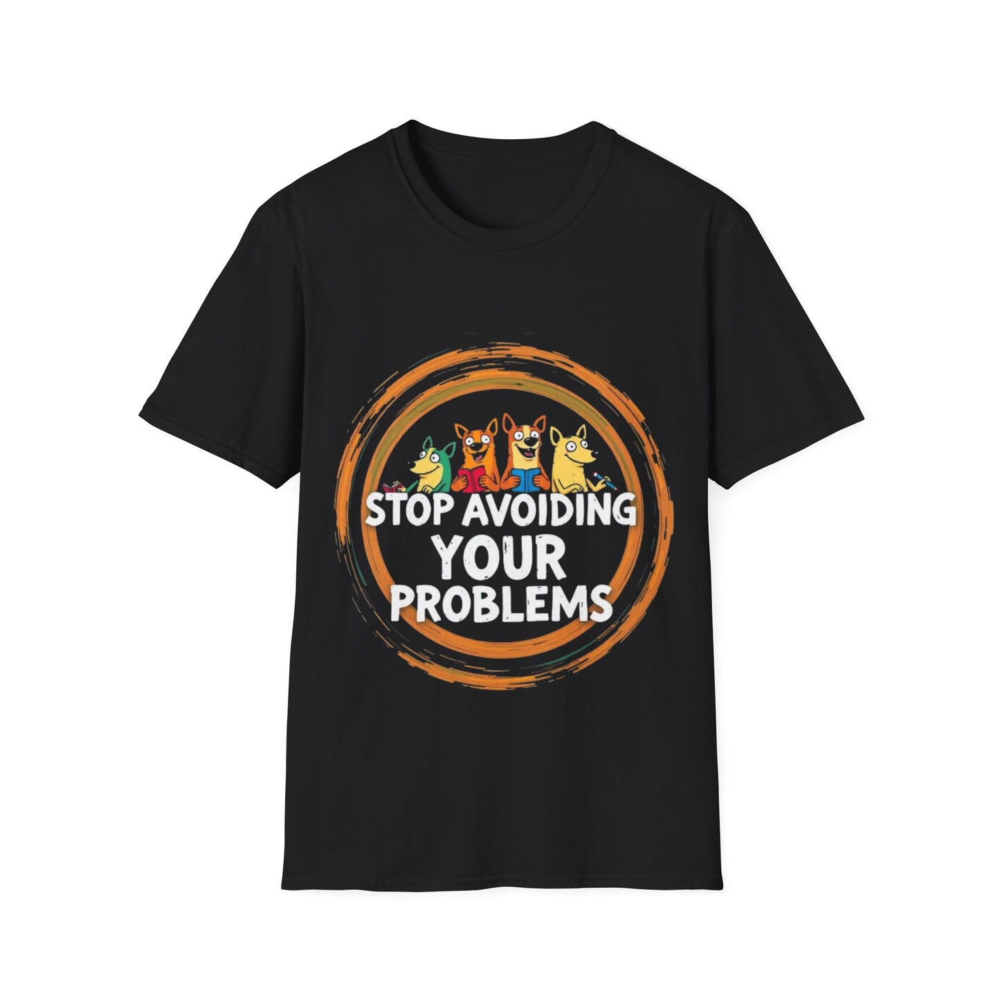 Funny Unisex T-Shirt - Stop Avoiding Your Problems