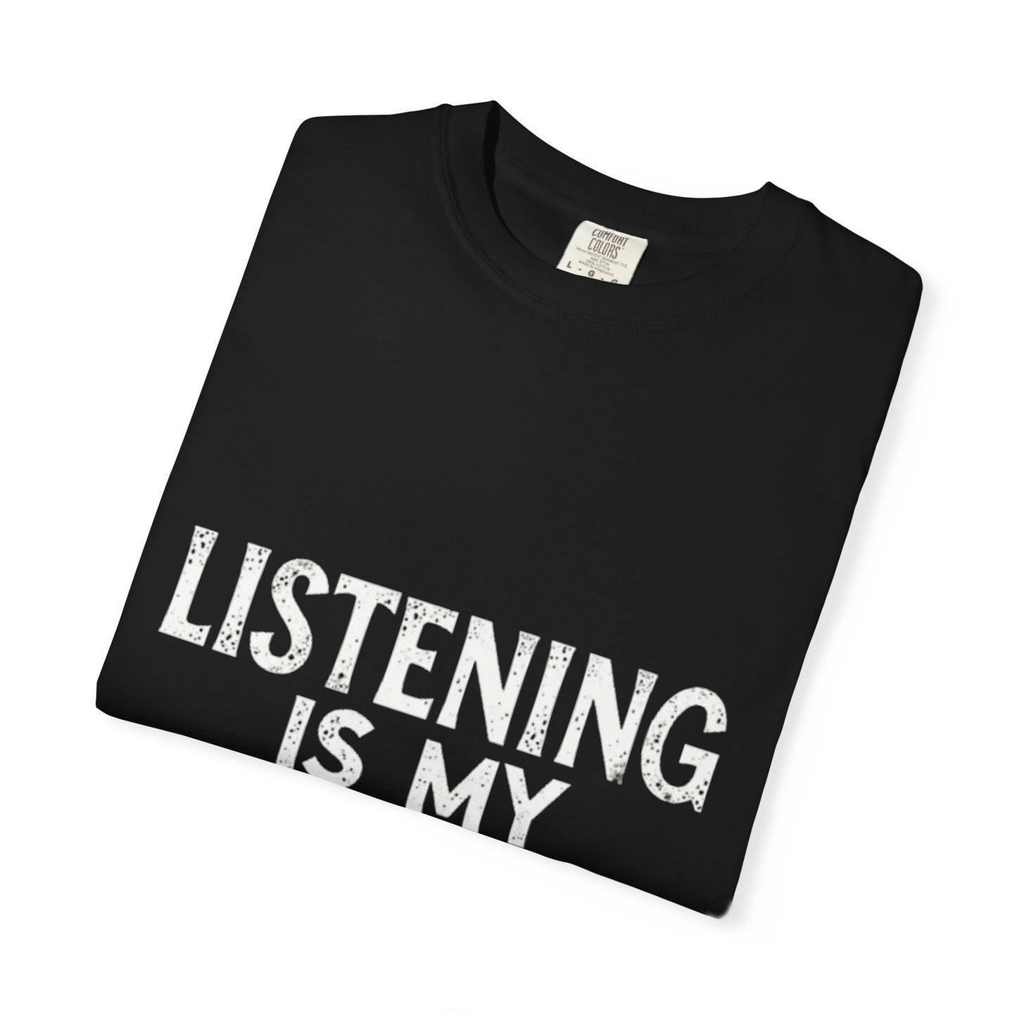 Unisex Garment-Dyed T-shirt - Listening is My Profession