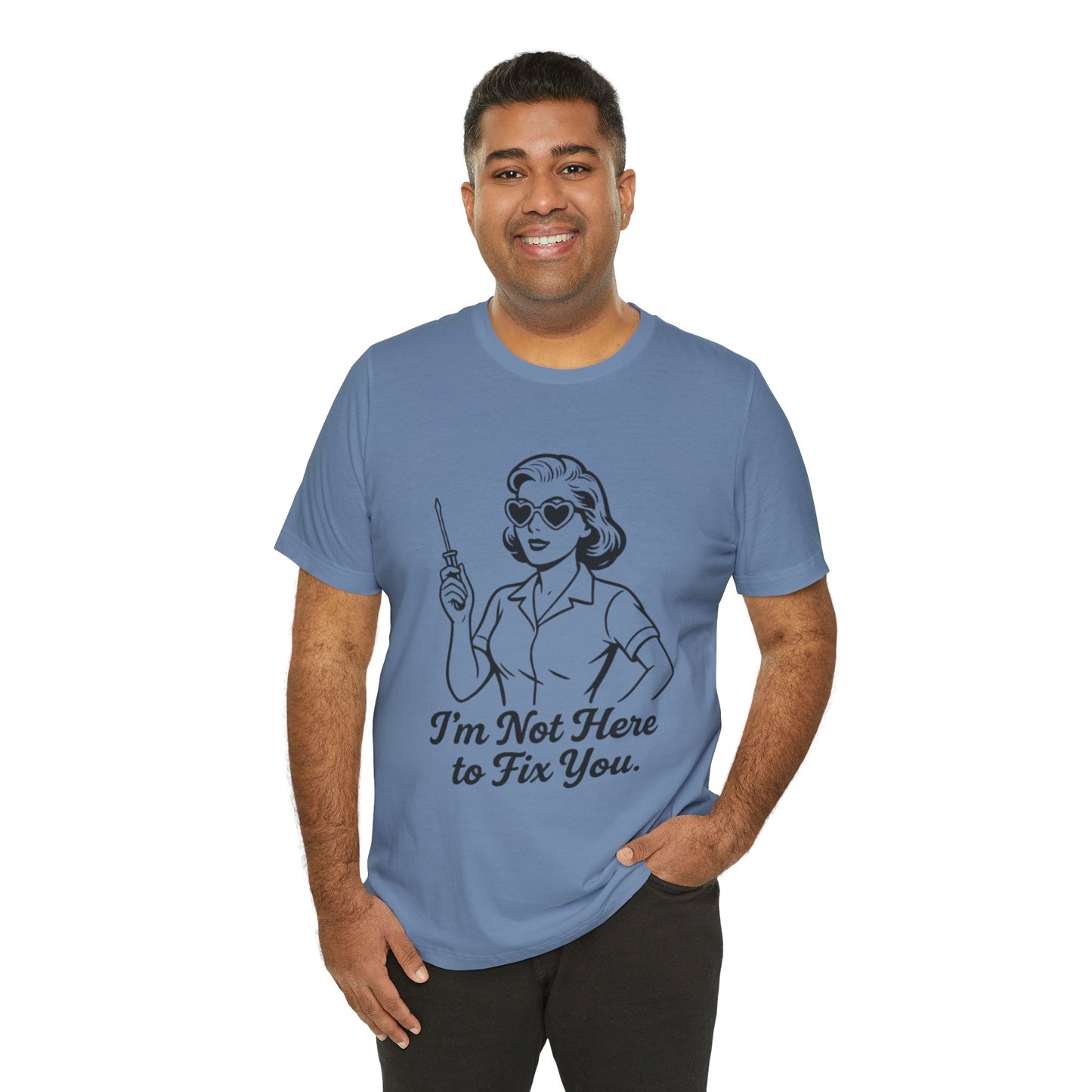 Sassy Graphic Tee: I'm Not Here to Fix You