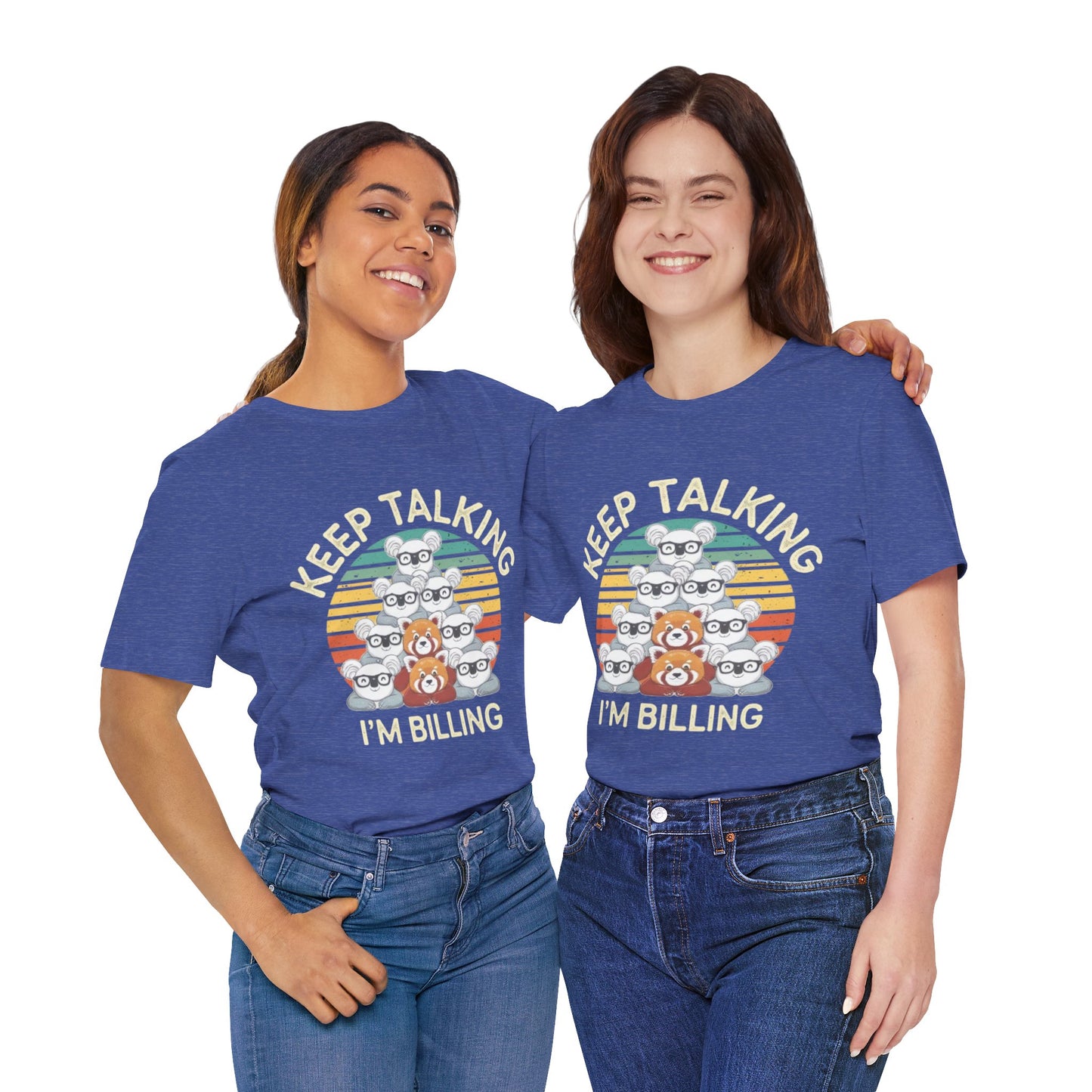 Graphic Tee - Keep Talking I'm Billing