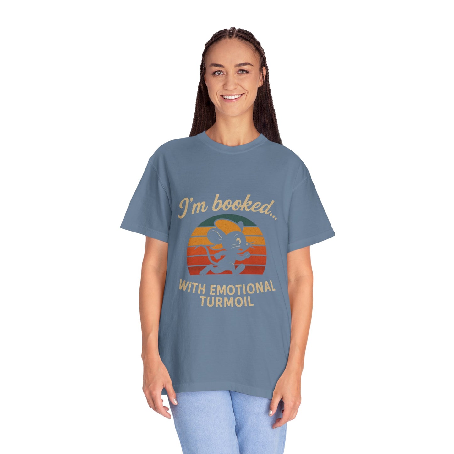 Garment-Dyed T-shirt: I'm Booked With Emotional Turmoil