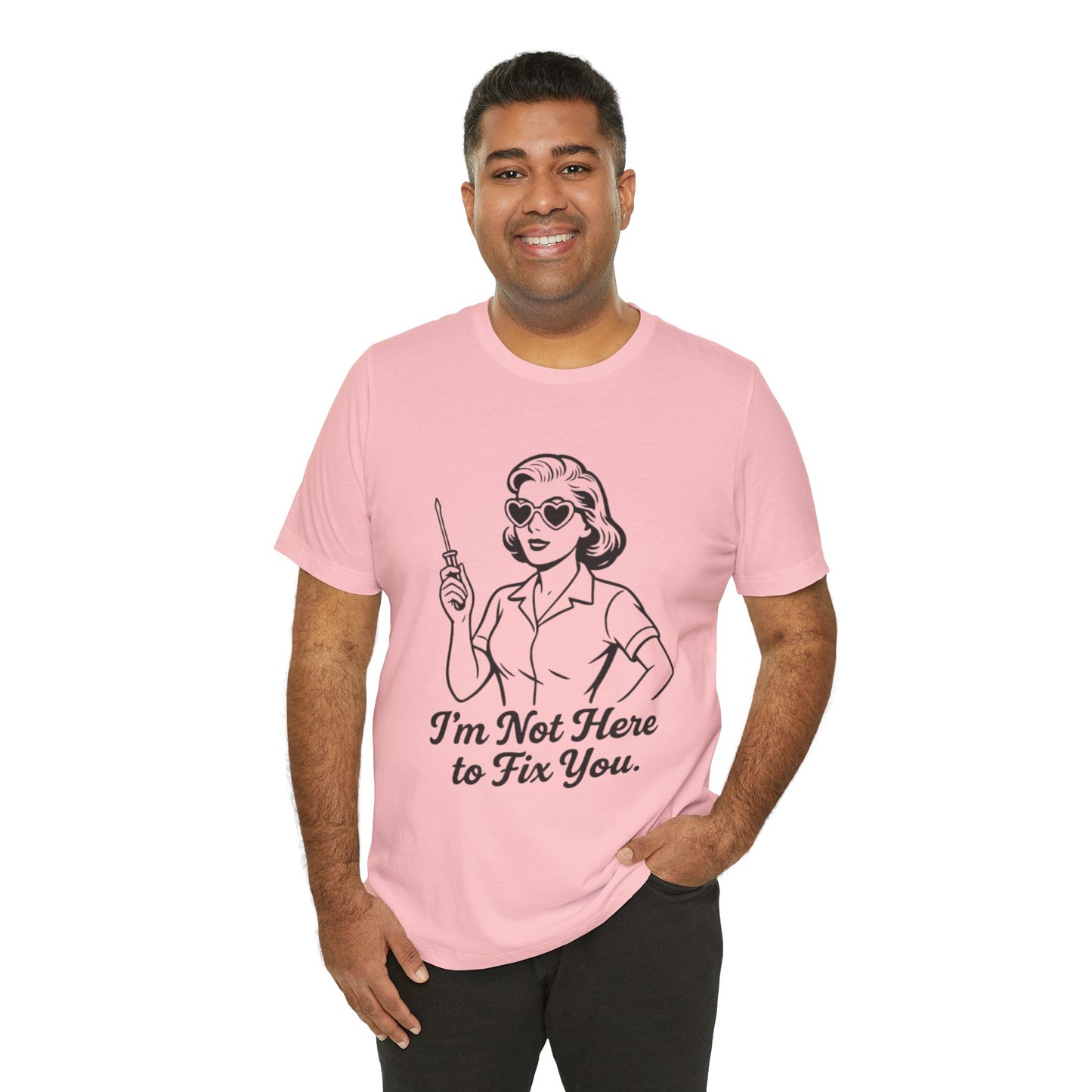 Sassy Graphic Tee: I'm Not Here to Fix You