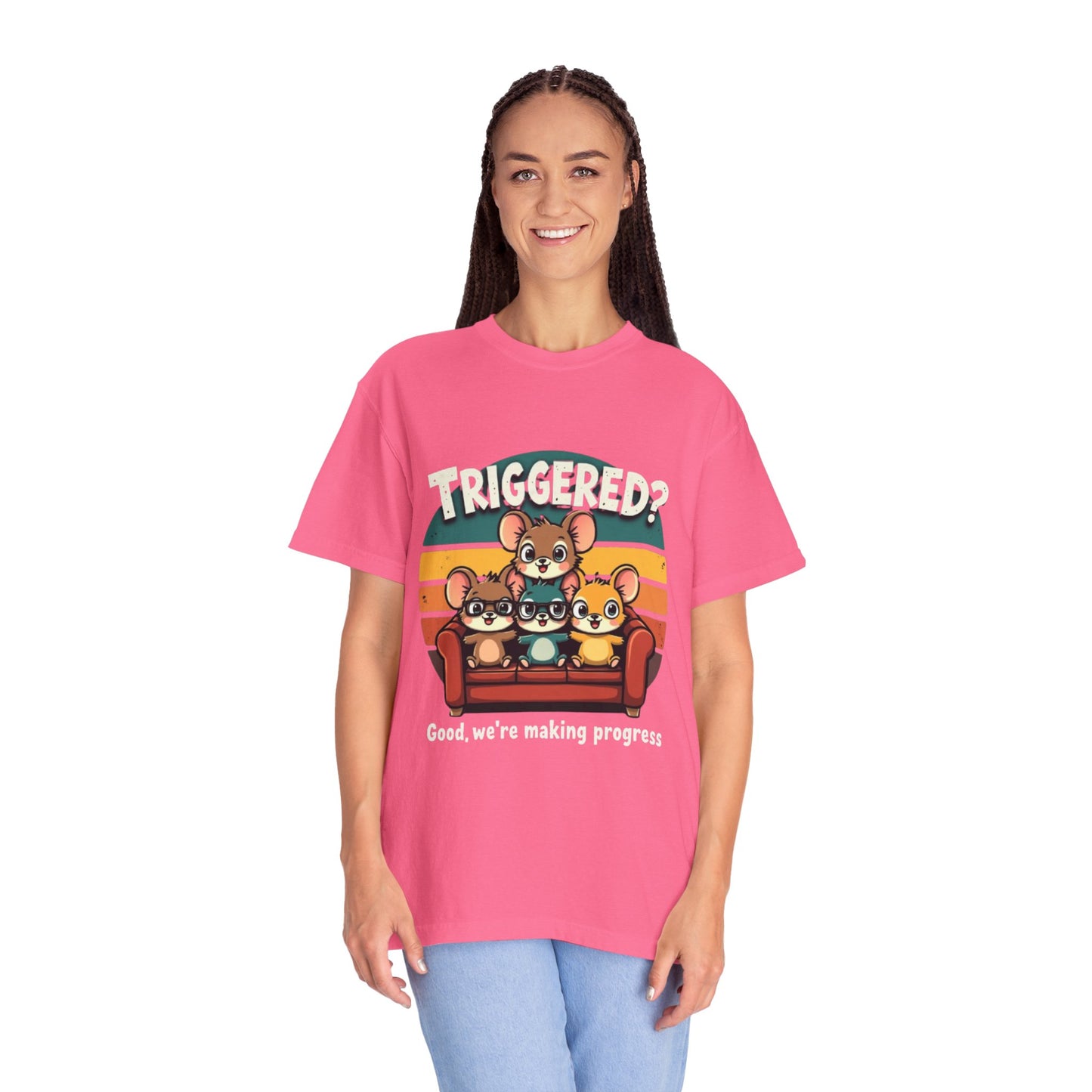 Funny Unisex Garment-Dyed T-Shirt - Triggered? Good, We're Making Progress