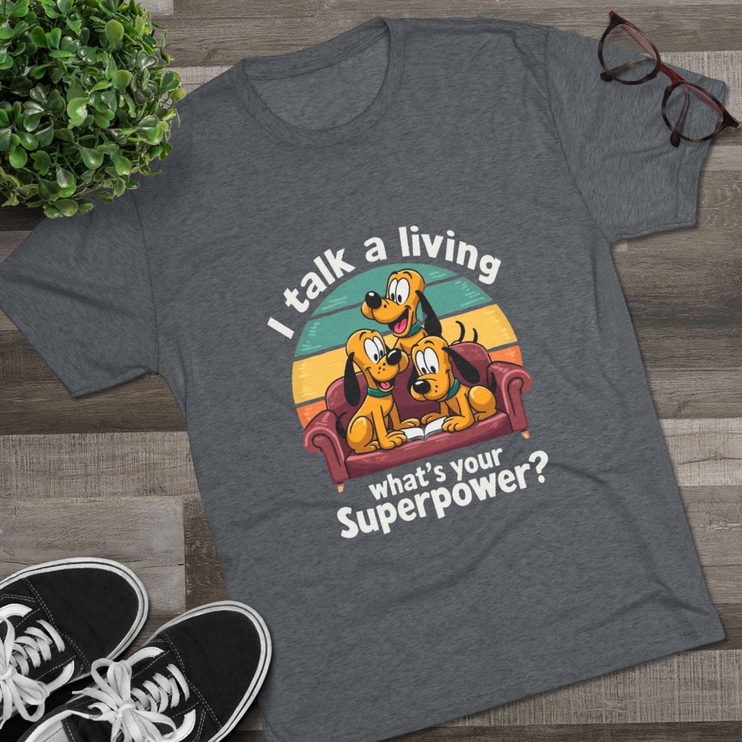 Unisex Tri-Blend Crew Tee -I Talk for a Living Superpower T-Shirt
