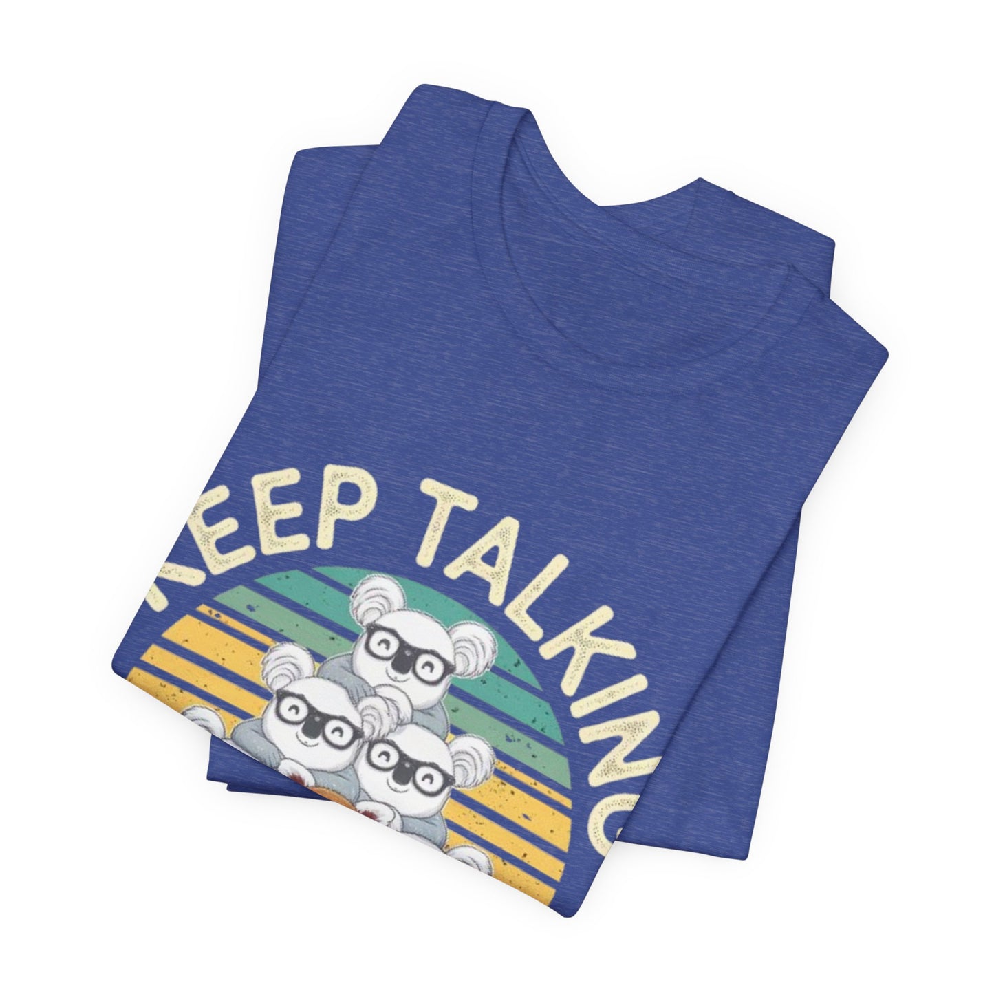 Graphic Tee - Keep Talking I'm Billing