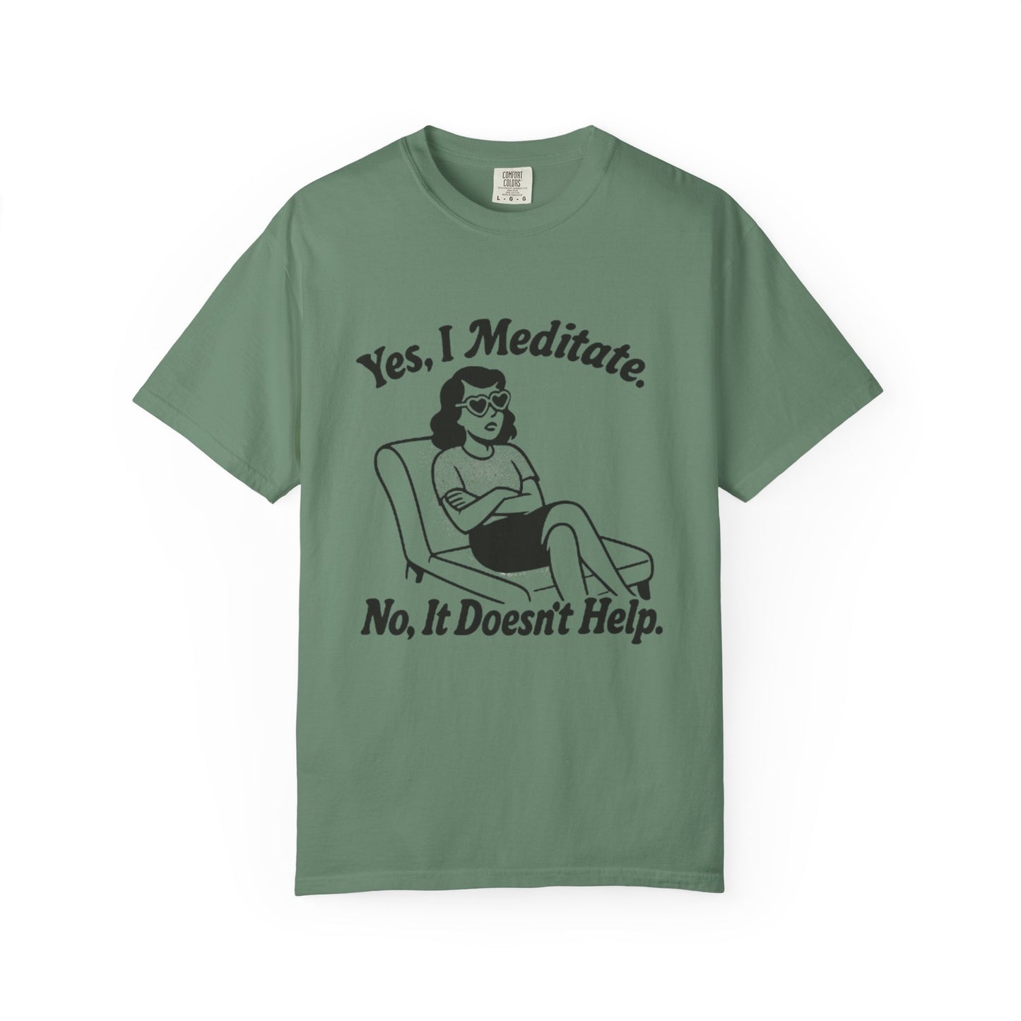 Meditation T-Shirt: Yes I Meditate, Casual Apparel Unisex Garment-Dyed