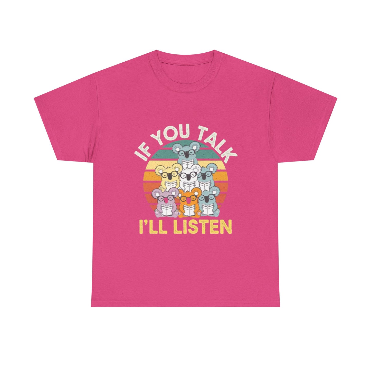 Unisex Heavy Cotton Tee - 'If You Talk I'll Listen'