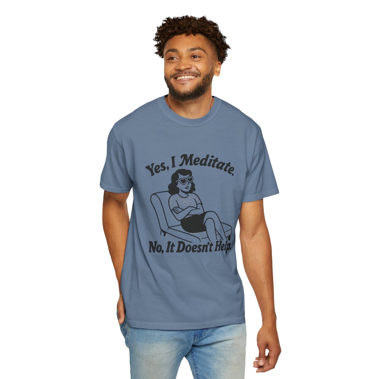 Meditation T-Shirt: Yes I Meditate, Casual Apparel Unisex Garment-Dyed