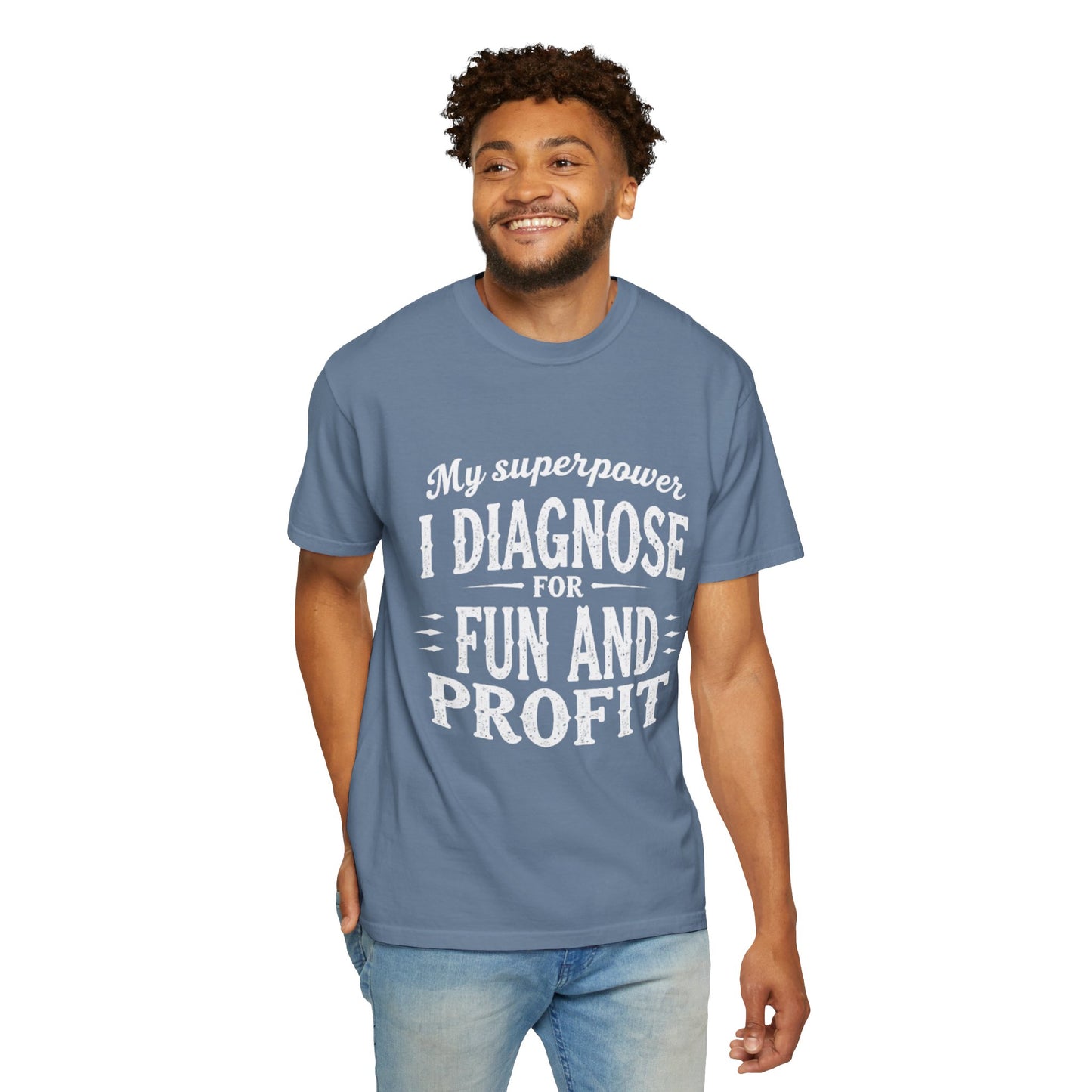 Unisex Garment-Dyed T-shirt - I Diagnose For Fun