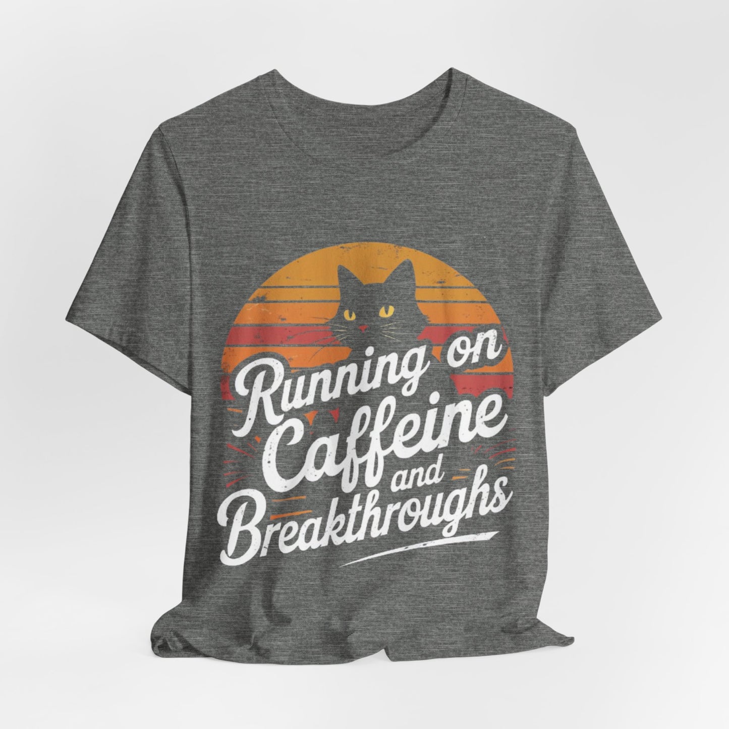 Unisex Tee -Running on Caffeine and Breakthroughs