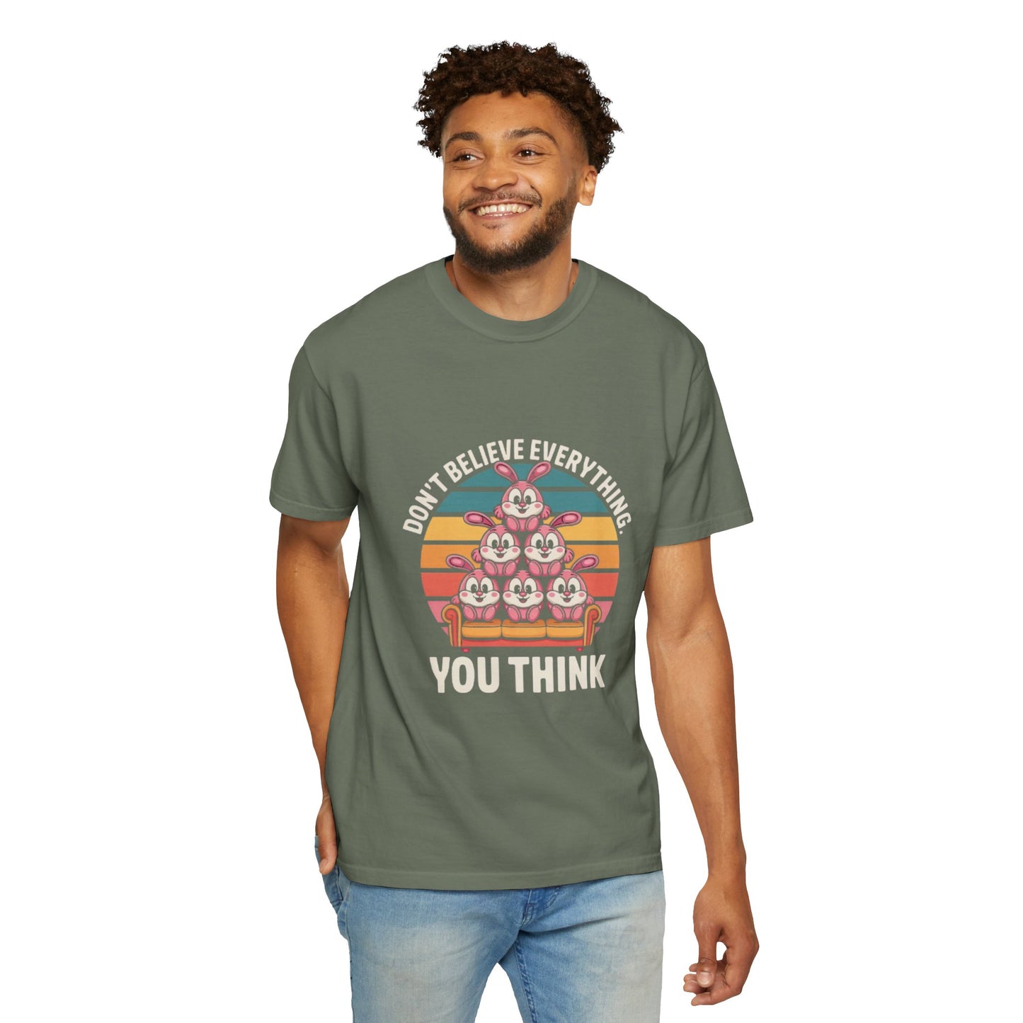 Garment-Dyed T-Shirt: Don't Believe Everything You Think