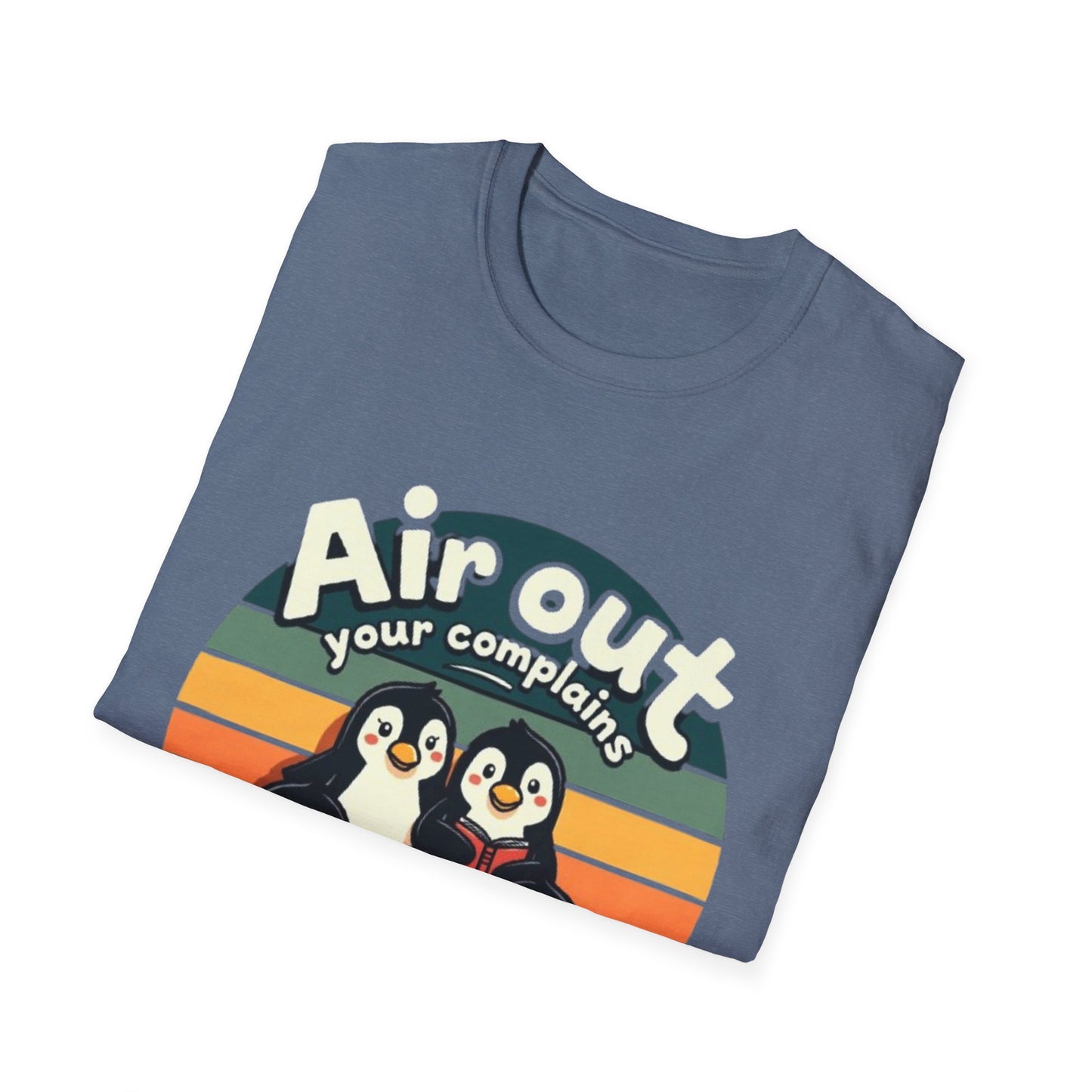 Air Out Your Complaints Unisex T-Shirt - Fun Penguin Design for Casual Wear
