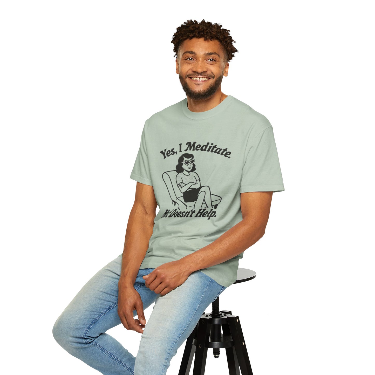 Meditation T-Shirt: Yes I Meditate, Casual Apparel Unisex Garment-Dyed