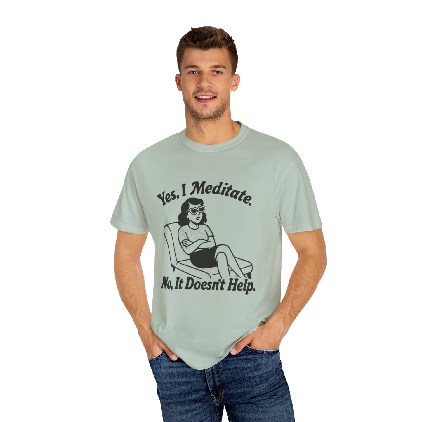 Meditation T-Shirt: Yes I Meditate, Casual Apparel Unisex Garment-Dyed