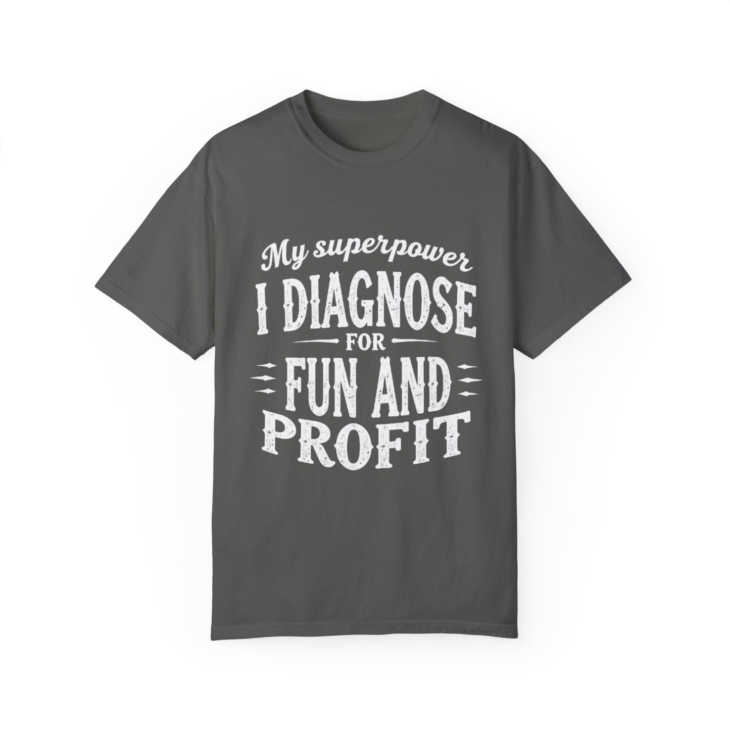 Unisex Garment-Dyed T-shirt - I Diagnose For Fun