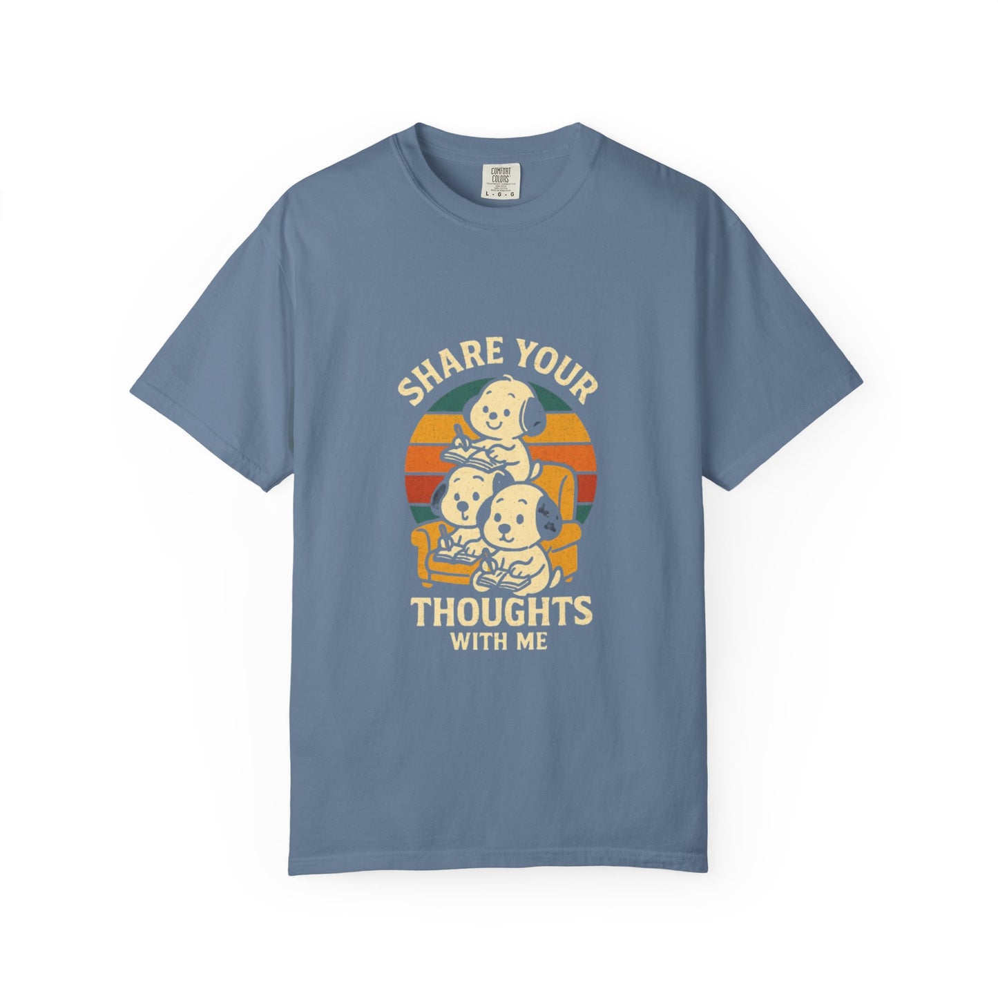 Unisex Garment-Dyed T-Shirt -Share Your Thoughts