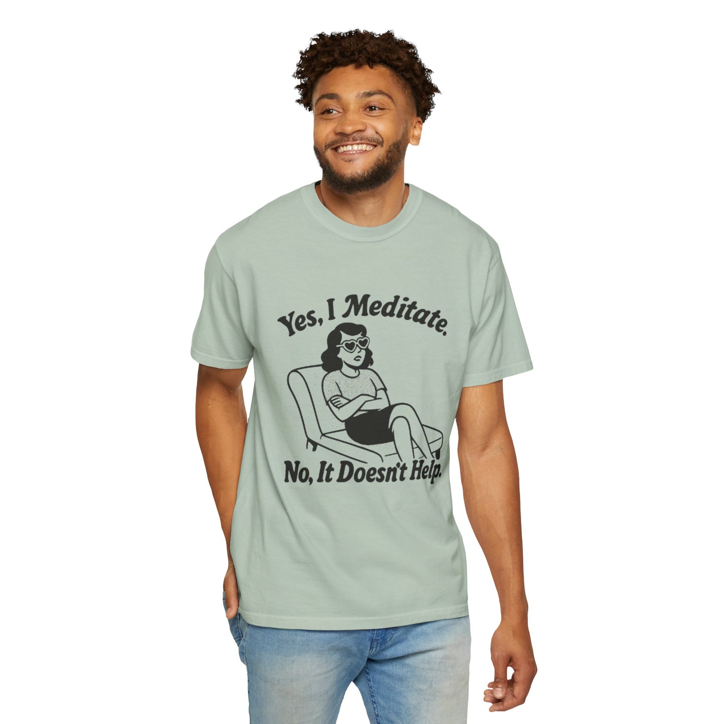 Meditation T-Shirt: Yes I Meditate, Casual Apparel Unisex Garment-Dyed