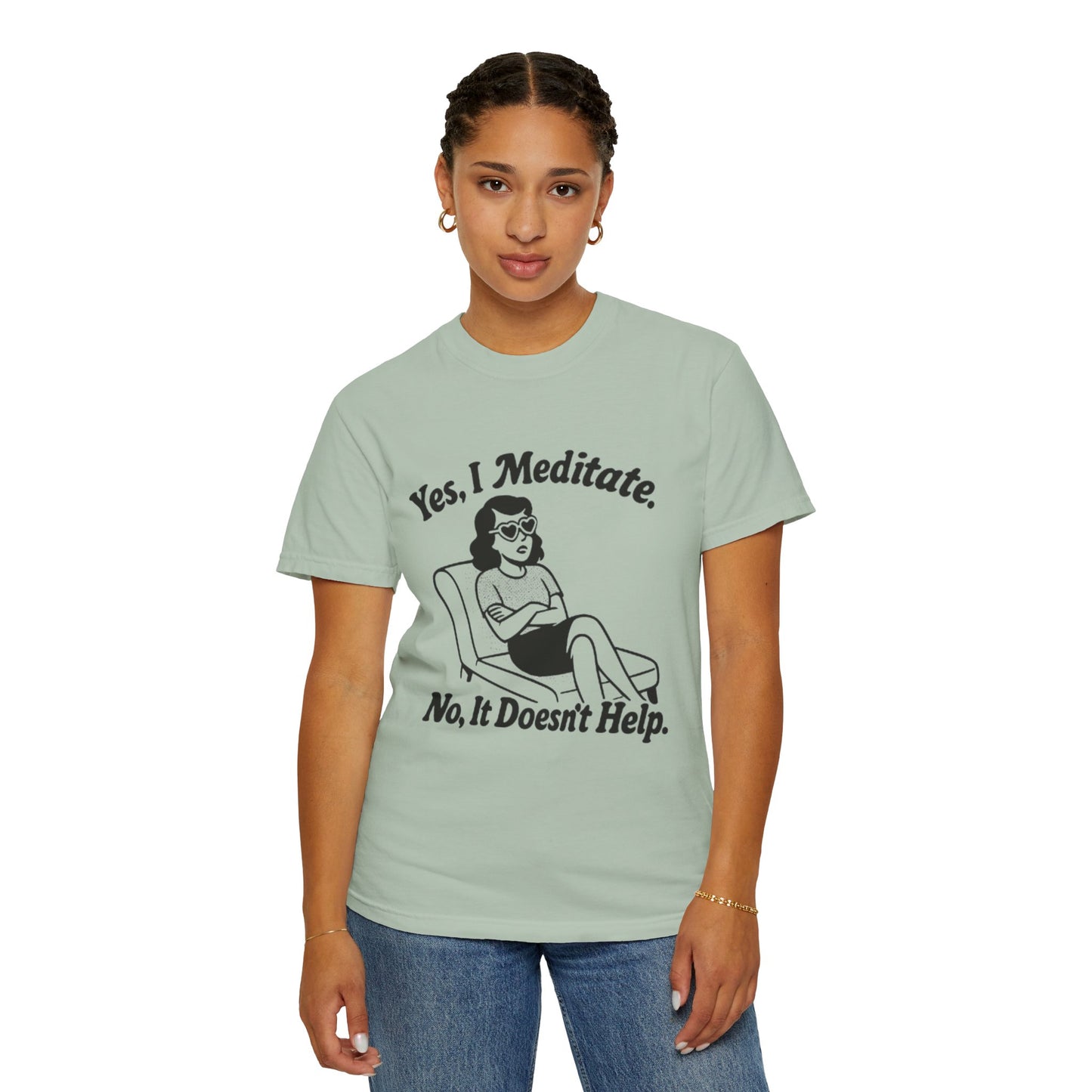 Meditation T-Shirt: Yes I Meditate, Casual Apparel Unisex Garment-Dyed