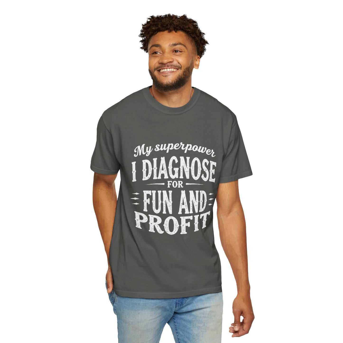 Unisex Garment-Dyed T-shirt - I Diagnose For Fun