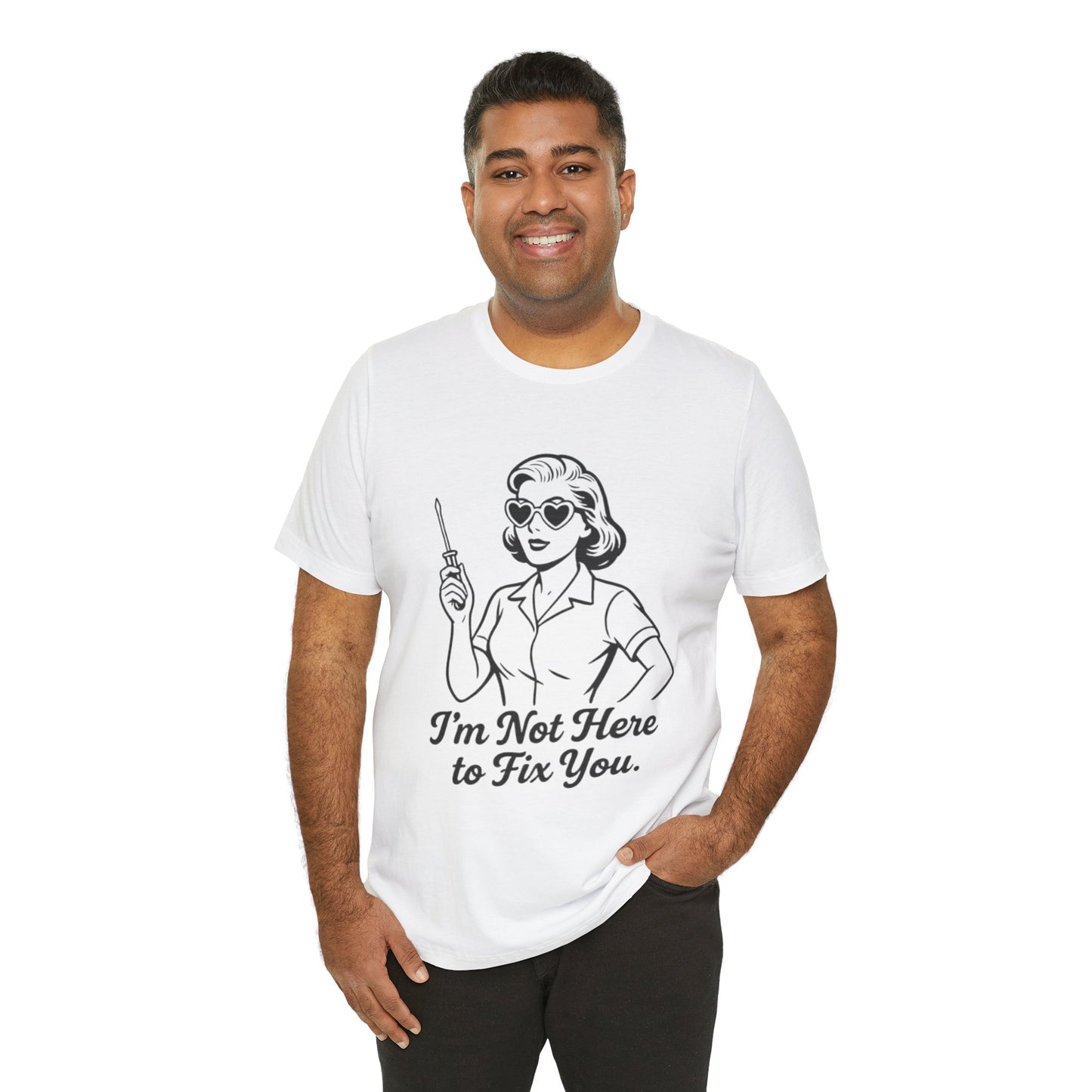 Sassy Graphic Tee: I'm Not Here to Fix You