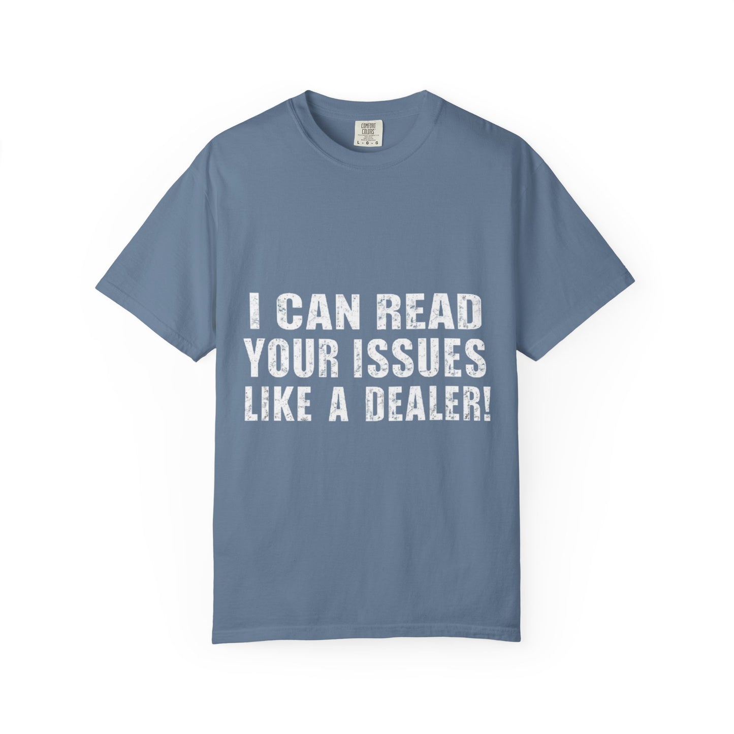 Funny Unisex Garment-Dyed Tee-I Can Read Your Issues