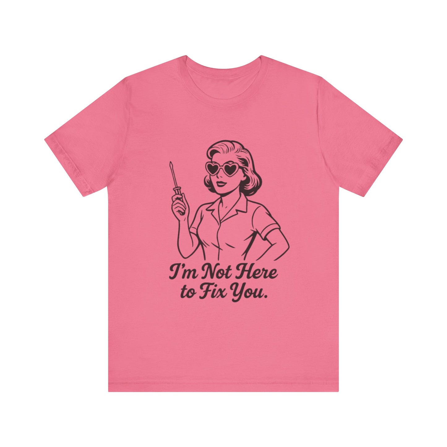 Sassy Graphic Tee: I'm Not Here to Fix You