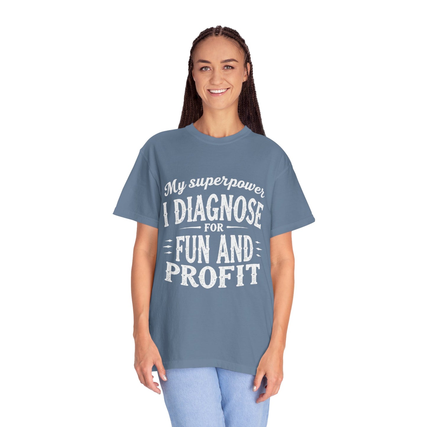 Unisex Garment-Dyed T-shirt - I Diagnose For Fun