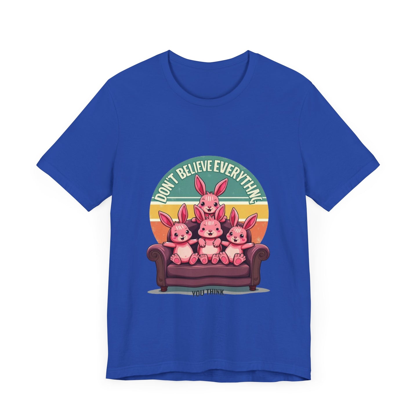 Graphic Tee - Don't Believe Everything You Think