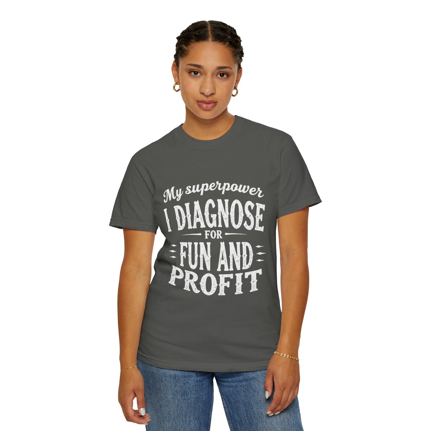 Unisex Garment-Dyed T-shirt - I Diagnose For Fun