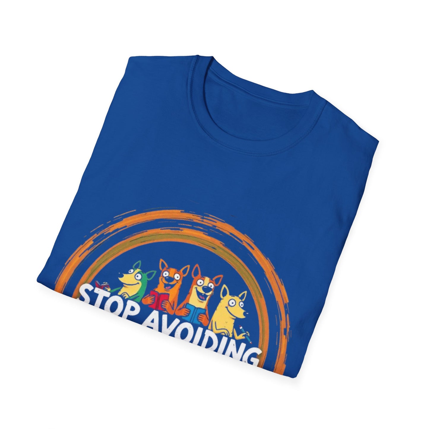 Funny Unisex T-Shirt - Stop Avoiding Your Problems