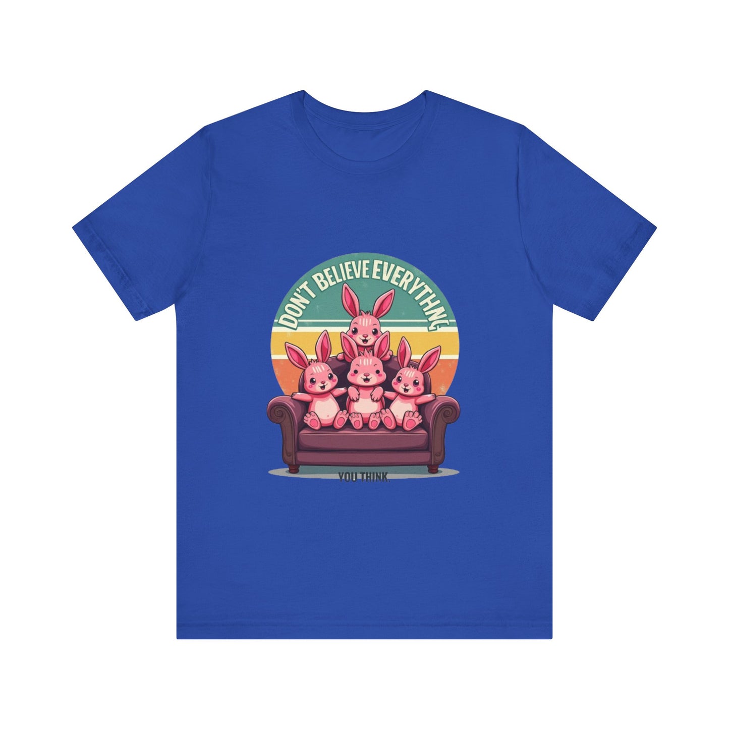 Graphic Tee - Don't Believe Everything You Think