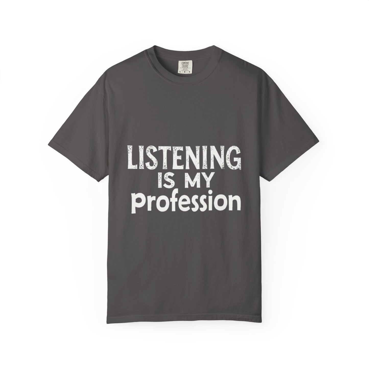 Unisex Garment-Dyed T-shirt - Listening is My Profession