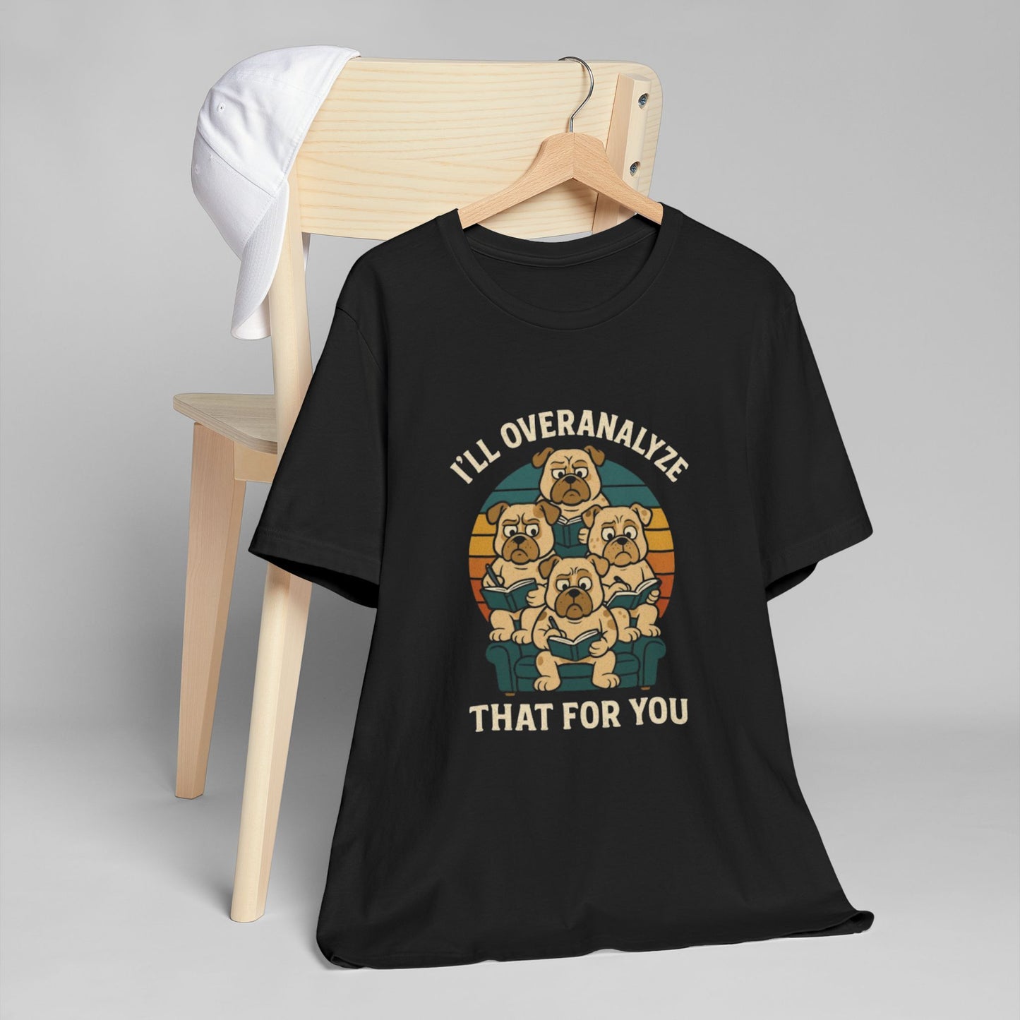 Humorous Unisex T-Shirt - I'll Overanalyze That For You