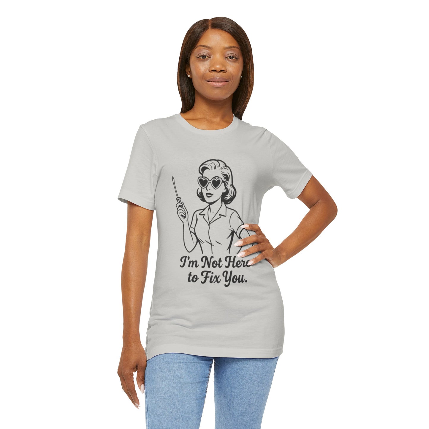 Sassy Graphic Tee: I'm Not Here to Fix You