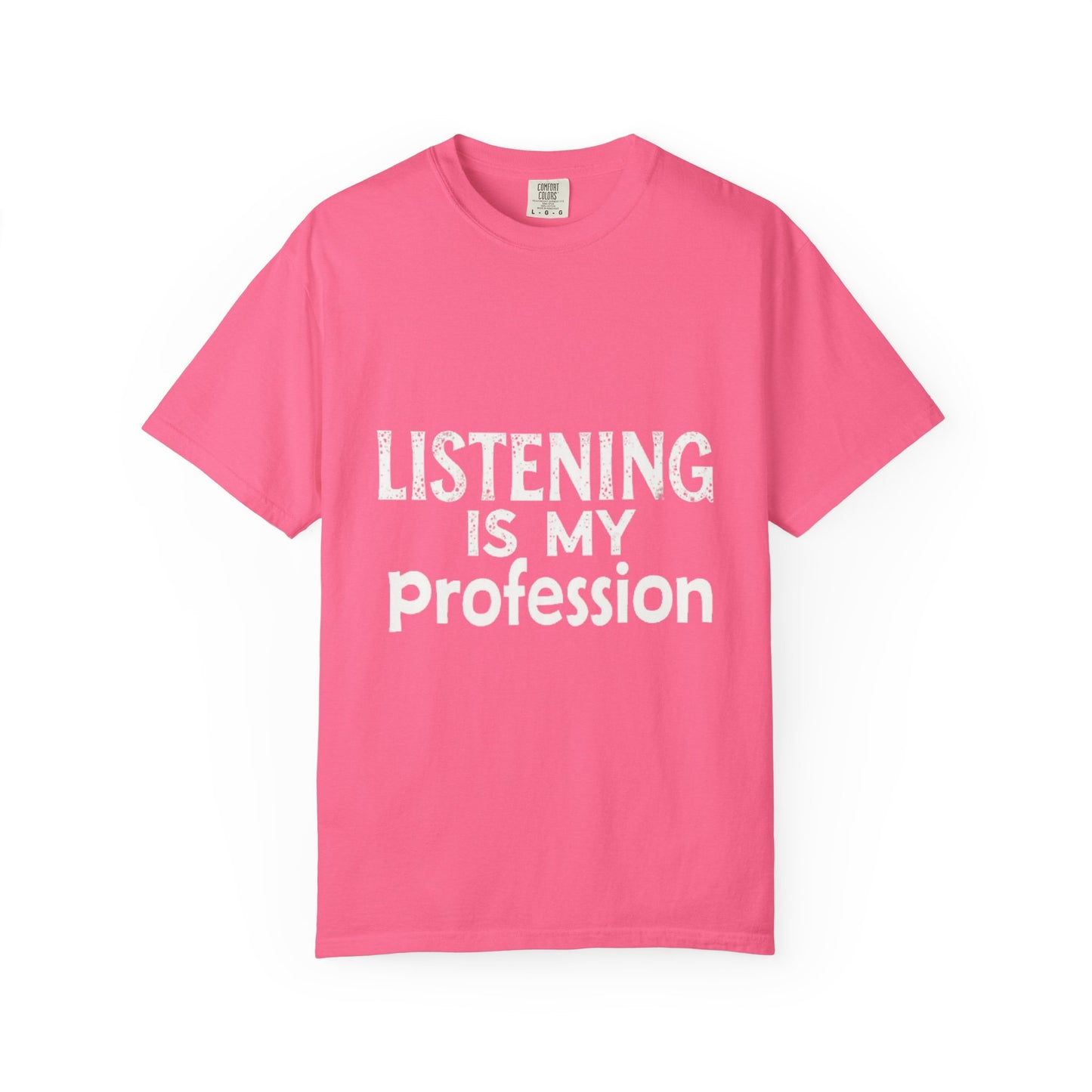 Unisex Garment-Dyed T-shirt - Listening is My Profession